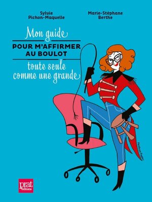 cover image of Mon guide pour m'affirmer au boulot toute seule comme une grande